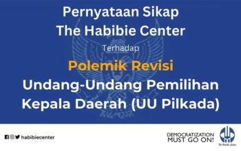 The Habibie Center Keluarkan Pernyataan Sikap Terhadap Polemik Revisi UU Pilkada