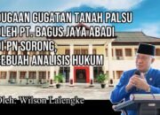 Dugaan Gugatan Tanah Palsu oleh PT. Bagus Jaya Abadi di PN Sorong, Sebuah Analisis Hukum